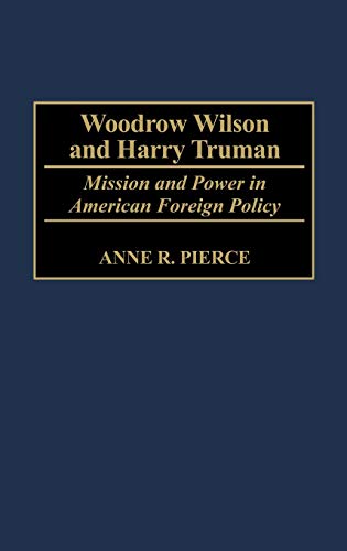 Stock image for Woodrow Wilson and Harry Truman: Mission and Power in American Foreign Policy for sale by HPB-Red