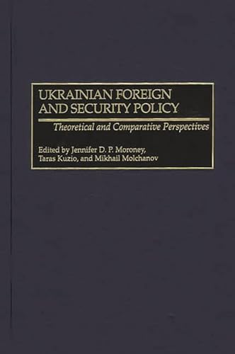 Stock image for Ukrainian Foreign and Security Policy: Theoretical and Comparative Perspectives for sale by S.C. Sumner