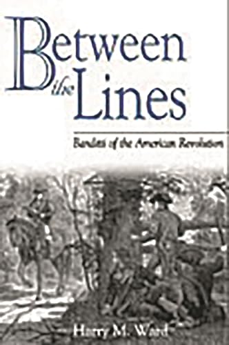 BETWEEN THE LINES - BANDITTI OF THE AMERICAN REVOLUTION