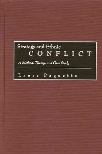 Stock image for Strategy and Ethnic Conflict: A Method, Theory, and Case Study for sale by suffolkbooks