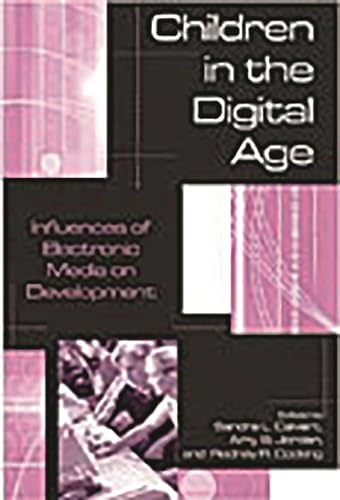 9780275976521: Children in the Digital Age: Influences of Electronic Media on Development