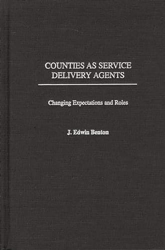 Imagen de archivo de Counties as Service Delivery Agents: Changing Expectations and Roles a la venta por -OnTimeBooks-