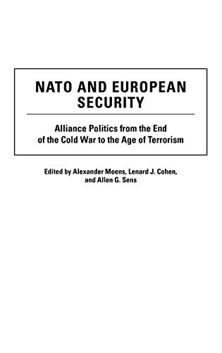 Imagen de archivo de NATO and European Security: Alliance Politics from the End of the Cold War to the Age of Terrorism a la venta por Hay-on-Wye Booksellers
