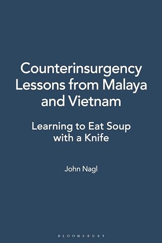 Imagen de archivo de Counterinsurgency Lessons from Malaya and Vietnam: Learning to Eat Soup with a Knife a la venta por Bulrushed Books