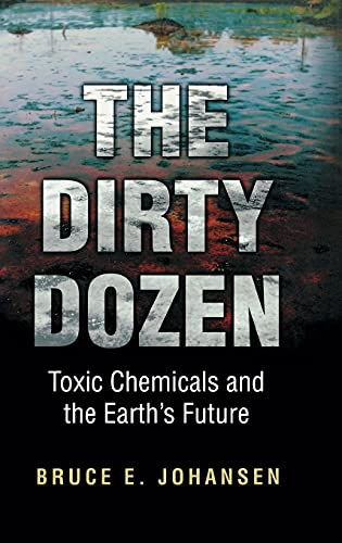 Stock image for The Dirty Dozen: Toxic Chemicals and the Earth's Future for sale by Wonder Book
