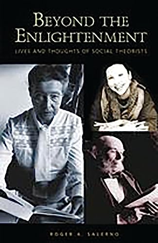 Stock image for Beyond the Enlightenment : Lives and Thoughts of Social Theorists for sale by Better World Books