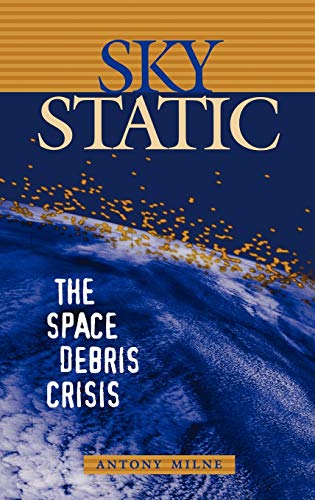 Beispielbild fr Sky Static: The Space Debris Crisis zum Verkauf von suffolkbooks