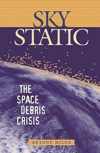 Stock image for Sky Static: The Space Debris Crisis for sale by SecondSale