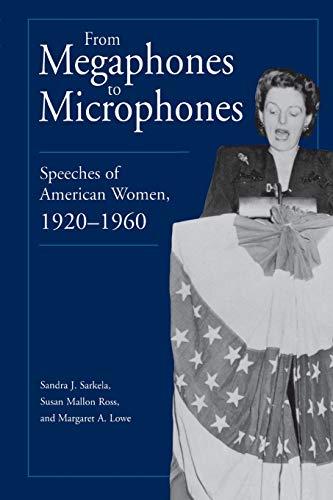 Beispielbild fr From Megaphones to Microphones: Speeches of American Women, 1920-1960 zum Verkauf von One Planet Books