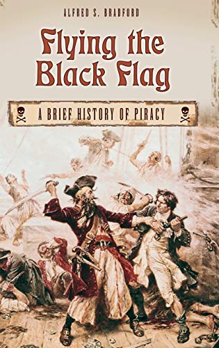 Beispielbild fr Flying the Black Flag : A Brief History of Piracy zum Verkauf von Buchpark