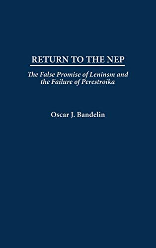 Imagen de archivo de Return To The Nep: The False Promise Of Leninism And The Failure Of Perestroika a la venta por Romtrade Corp.