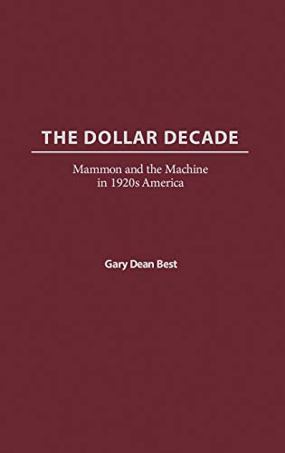 Stock image for The Dollar Decade: Mammon and the Machine in 1920s America for sale by Lucky's Textbooks