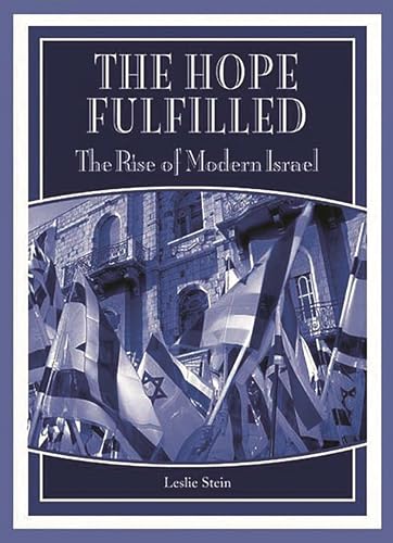 The Hope Fulfilled : The Rise of Modern Israel - Stein, Leslie