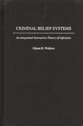 Imagen de archivo de Criminal Belief Systems: An Integrated-Interactive Theory of Lifestyles a la venta por ThriftBooks-Dallas