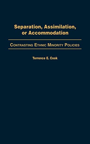 Stock image for Separation, Assimilation, or Accommodation: Contrasting Ethnic Minority Policies for sale by suffolkbooks