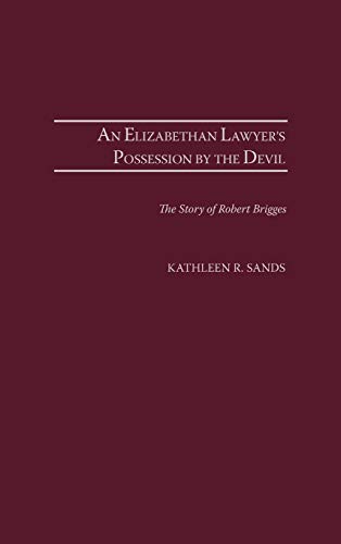 An Elizabethan Lawyer's Possession by the Devil: The Story of Robert Brigges