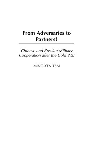 Beispielbild fr From Adversaries to Partners?: Chinese and Russian Military Cooperation after the Cold War (Perspectives on the Twentieth Century) zum Verkauf von Wonder Book