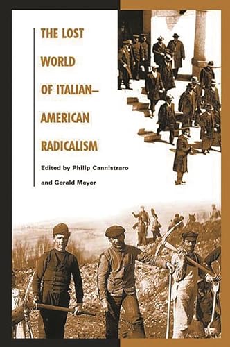 9780275978921: The Lost World of Italian-american Radicalism: Politics, Labor, and Culture