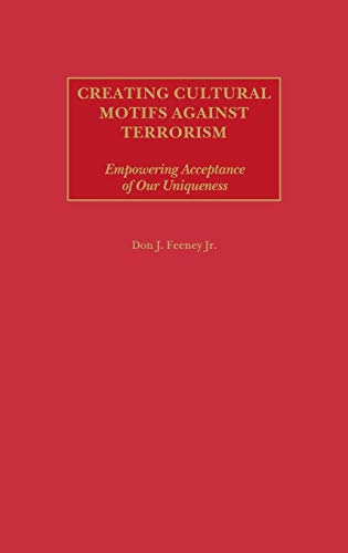 9780275979201: Creating Cultural Motifs Against Terrorism: Empowering Acceptance of Our Uniqueness