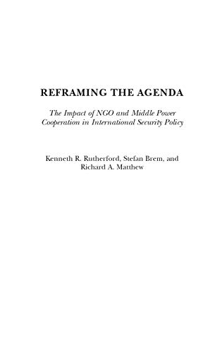 Beispielbild fr Reframing the Agenda: The Impact of NGO and Middle Power Cooperation in International Security Policy zum Verkauf von Revaluation Books