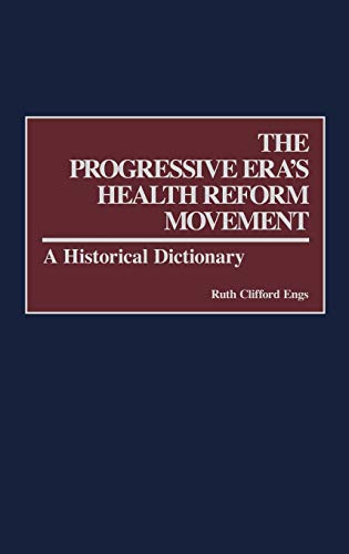 9780275979324: The Progressive Era's Health Reform Movement: A Historical Dictionary