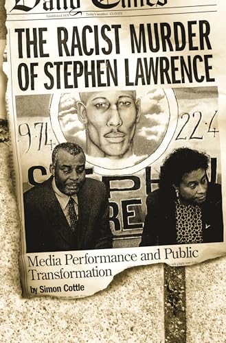 Imagen de archivo de The Racist Murder of Stephen Lawrence: Media Performance and Public Transformation a la venta por MusicMagpie