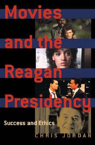 Stock image for Movies and the Reagan Presidency: Success and Ethics for sale by BombBooks
