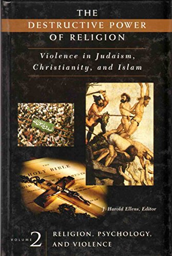 9780275979737: The Destructive Power of Religion: Violence in Judaism, Christianity, and Islam Volume II^L Religion, Psychology, and Violence