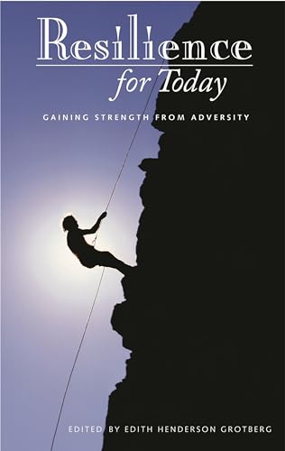 Resilience for Today: Gaining Strength from Adversity (Contemporary Psychology) (9780275979843) by Grotberg, Edith H.