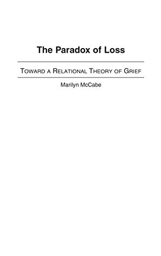Imagen de archivo de The Paradox of Loss: Toward a Relational Theory of Grief a la venta por suffolkbooks