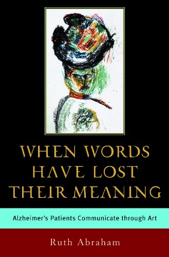 9780275979898: When Words Have Lost Their Meaning: Alzheimer's Patients Communicate Through Art