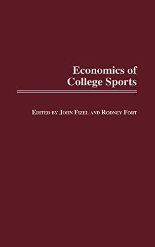 9780275980337: Economics of College Sports (Studies in Sports Economics)
