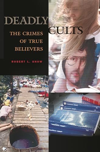 Imagen de archivo de Deadly Cults: The Crimes of True Believers a la venta por St Vincent de Paul of Lane County