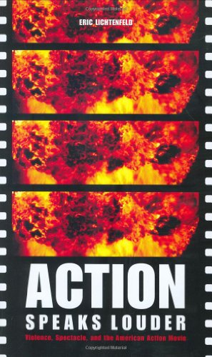 Imagen de archivo de Action Speaks Louder: Violence, Spectacle, and the American Action Movie a la venta por Half Price Books Inc.