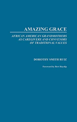 Imagen de archivo de Amazing Grace: African American Grandmothers as Caregivers and Conveyors of Traditional Values a la venta por suffolkbooks