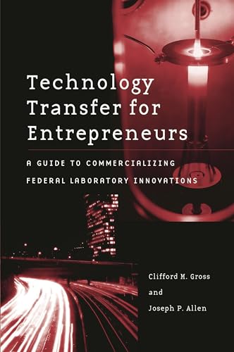 Stock image for Technology Transfer for Entrepreneurs: A Guide to Commercializing Federal Laboratory Innovations for sale by ThriftBooks-Dallas