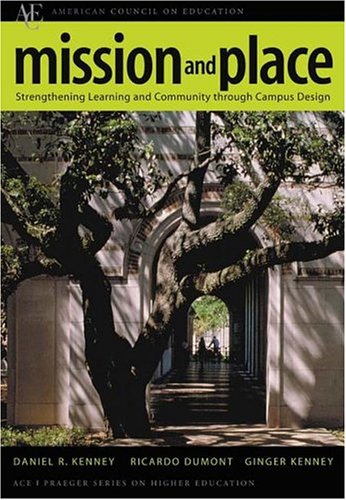 Stock image for Mission and Place: Strengthening Learning and Community through Campus Design (ACE/Praeger Series on Higher Education) for sale by HPB-Red