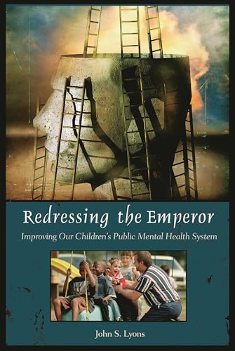 Beispielbild fr Redressing the Emperor : Improving Our Children's Public Mental Health System zum Verkauf von Better World Books