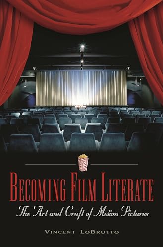 Beispielbild fr Becoming Film Literate : The Art and Craft of Motion Pictures zum Verkauf von Better World Books