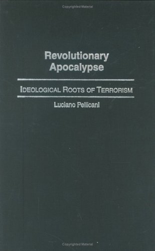 9780275981457: Revolutionary Apocalypse: Ideological Roots of Terrorism