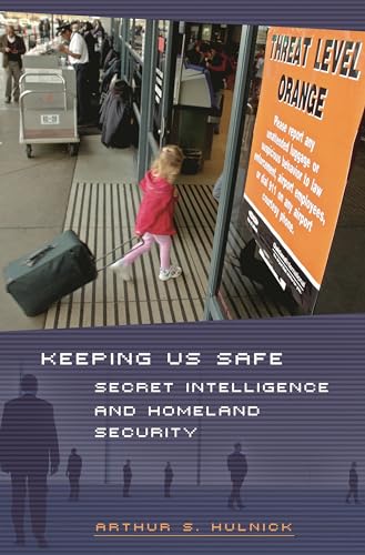 KEEPING US SAFE : Secret Intelligence and Homeland Security