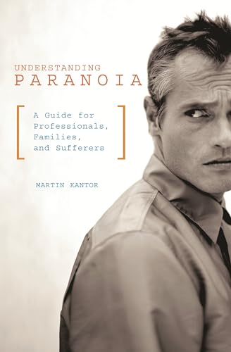 9780275981525: Understanding Paranoia: A Guide For Professionals, Families, And Sufferers
