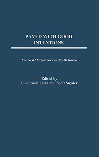 Beispielbild fr Paved with Good Intentions : The NGO Experience in North Korea zum Verkauf von Better World Books