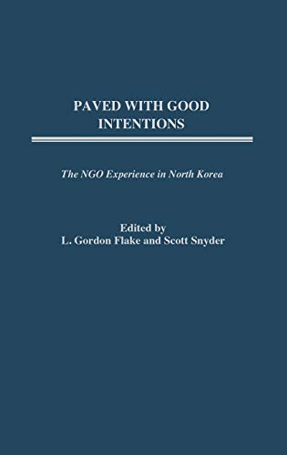 Imagen de archivo de Paved with Good Intentions: The NGO Experience in North Korea a la venta por Wonder Book