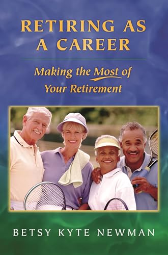 Stock image for Retiring As a Career : Making the Most of Your Retirement for sale by Better World Books: West