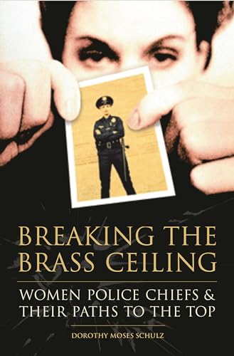 Stock image for Breaking the Brass Ceiling: Women Police Chiefs and Their Paths to the Top for sale by ZBK Books