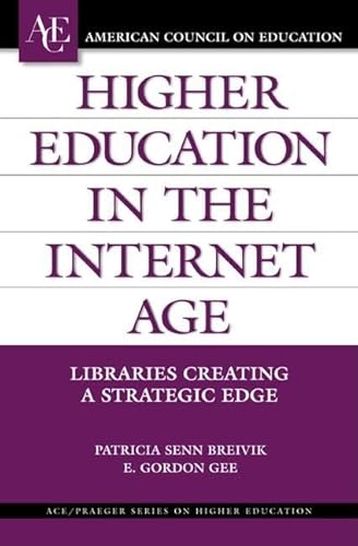 Stock image for Higher Education in the Internet Age: Libraries Creating a Strategic Edge for sale by Anybook.com