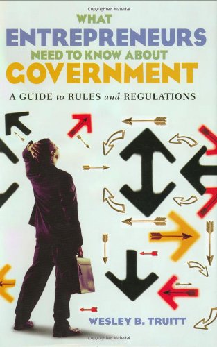 Beispielbild fr What Entrepreneurs Need to Know about Government: A Guide to Rules and Regulations zum Verkauf von Kell's Books