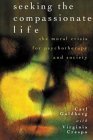 9780275981969: Seeking the Compassionate Life: The Moral Crisis for Psychotherapy and Society (Psychology, Religion, and Spirituality)