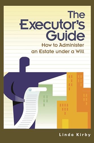 The Executor's Guide: How to Administer an Estate Under a Will (9780275982034) by Kirby, Linda